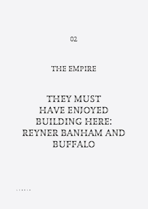 They must have enjoyed building here: Reyner Banham and Buffalo - The Empire - copertina