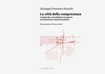 La città della compresenza. Complessità e contraddizioni nel rapporto con il patrimonio culturale insediativo