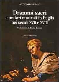 Drammi sacri e oratori musicali in Puglia nei secoli XVII e XVIII - Antonio Dell'Olio - copertina