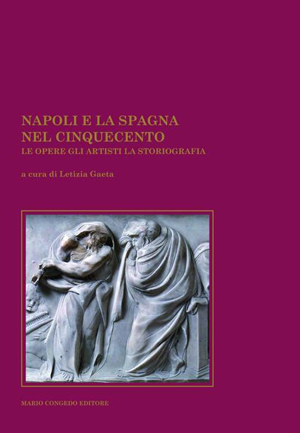 Napoli e la Spagna nel Cinquecento. Le opere, gli artisti, la storiografia - copertina