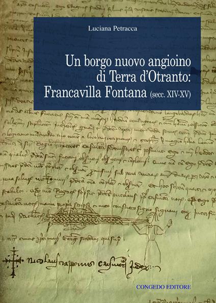 Un borgo nuovo angioino di Terra d'Otranto: Francavilla Fontana (secc. XIV-XV) - Luciana Petracca - copertina