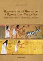 Il procurator ad Mercurium e il procurator Neaspoleos. Ricerche sui procuratori imperiali in Egitto