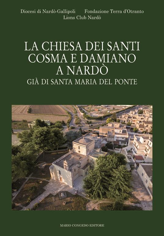 La chiesa dei Santi Cosma e Damiano a Nardò. Già di Santa Maria del Ponte - copertina