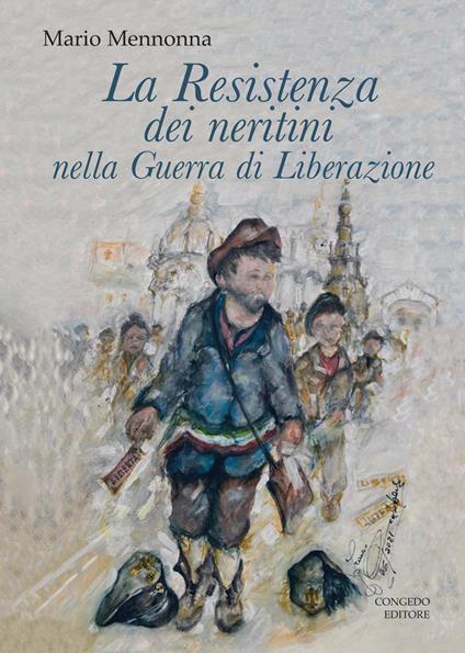 La Resistenza dei neritini nella Guerra di Liberazione (1943-1945) - Mario Mennonna - copertina