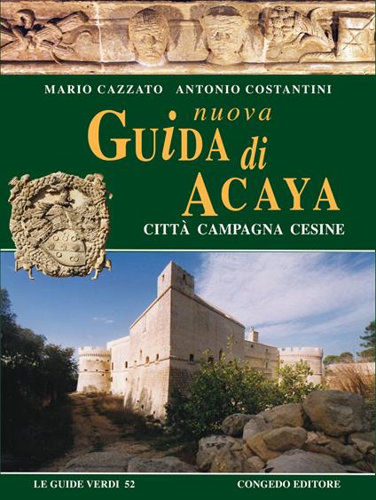 Nuova guida di Acaya. Città campagna Cesine - Mario Cazzato,Antonio Costantini - copertina