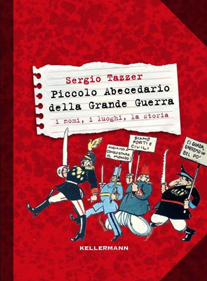 Piccolo abecedario della grande guerra. I nomi, i luoghi, la storia - Sergio Tazzer - copertina