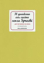 Il quaderno della cucina senza sprechi... per non buttare via niente!