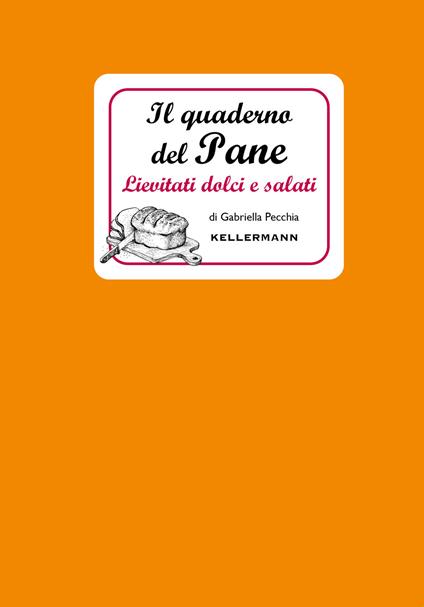 Il quaderno del pane. Lievitati dolci e salati - copertina