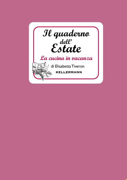 Il quaderno dell'estate. La cucina in vacanza - Elisabetta Tiveron - copertina