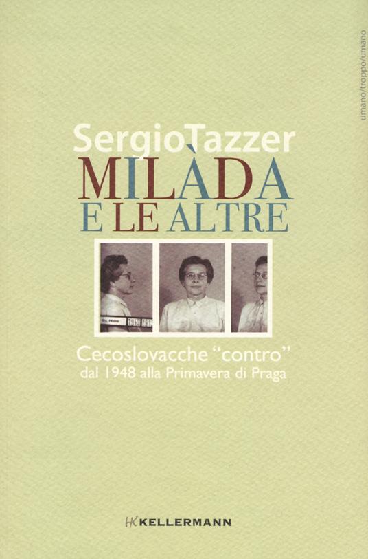 Milàda e le altre. Cecoslovacche «contro» dal 1948 alla Primavera di Praga - Sergio Tazzer - copertina