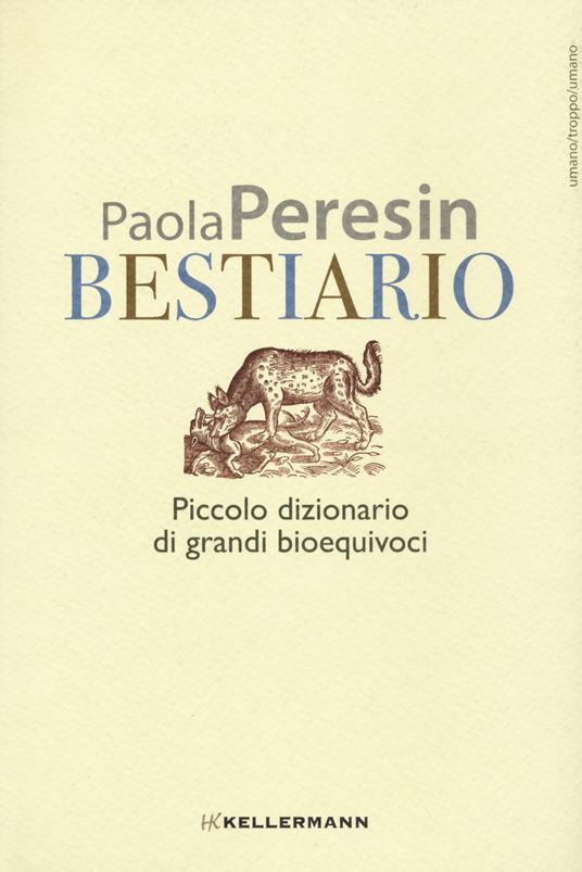 Bestiario. Piccolo dizionario di grandi bioequivoci - Paola Peresin - copertina