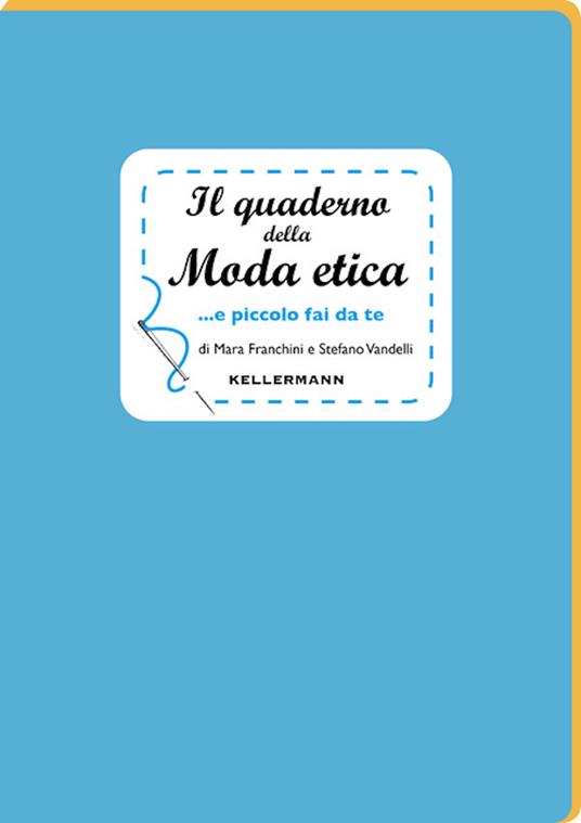 Il quaderno della moda etica...e piccolo fai da te - Mara Franchini,Stefano Vandelli - copertina