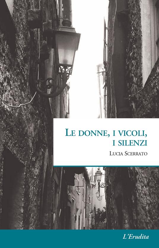 Le donne, i vicoli, i silenzi - Lucia Scerrato - copertina