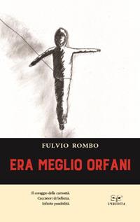 Era meglio orfani - Fulvio Rombo - copertina