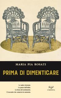 Prima di dimenticare - Maria Pia Rosati - copertina