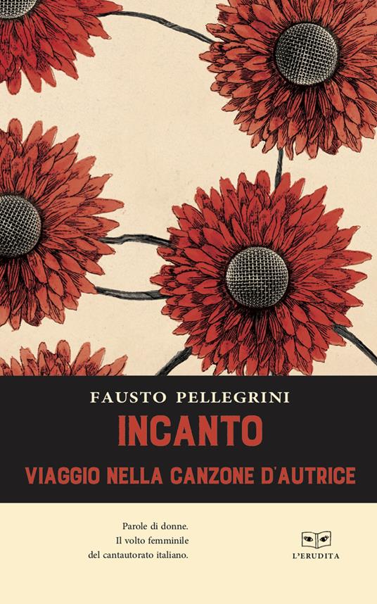 Incanto. Viaggio nella canzone d'autrice - Fausto Pellegrini - copertina