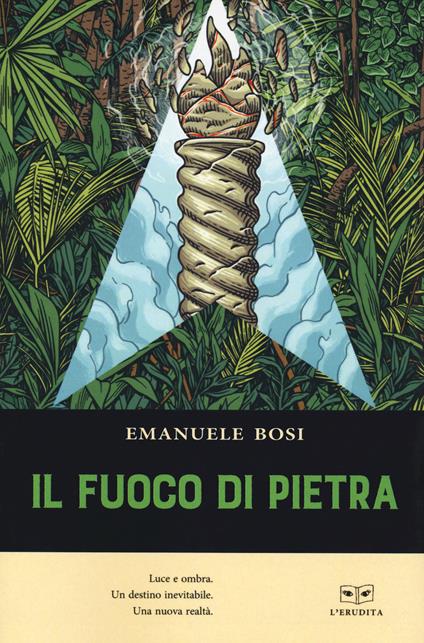 Il fuoco di pietra. Luce e ombra. Un destino inevitabile. Una nuova realtà - Emanuele Bosi - copertina