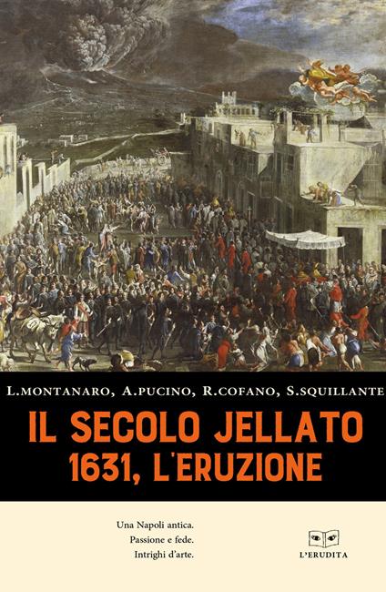 Il secolo jellato. 1631, l'eruzione - Lucia Montanaro,Annamaria Pucino,Raffaele Cofano - copertina