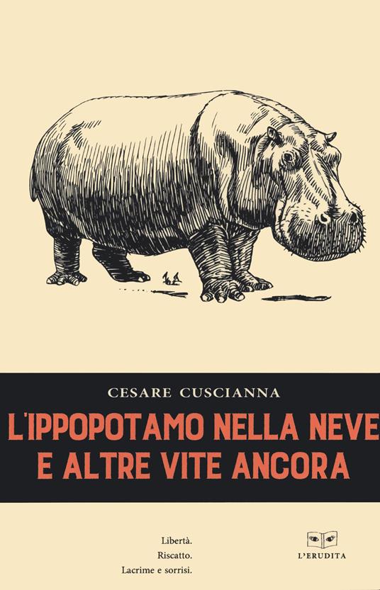 L'ippopotamo nella neve e altre vite ancora - Cesare Cuscianna - copertina