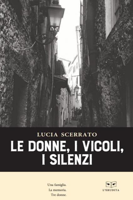 Le donne, i vicoli, i silenzi - Lucia Scerrato - copertina