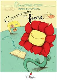 C'era una volta un fiore - Johana Laura Mendez - copertina