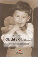 Giochi e giocattoli. Crescere divertendosi