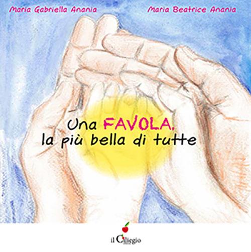 Una favola, la più bella di tutte - Maria Gabriella Anania - copertina