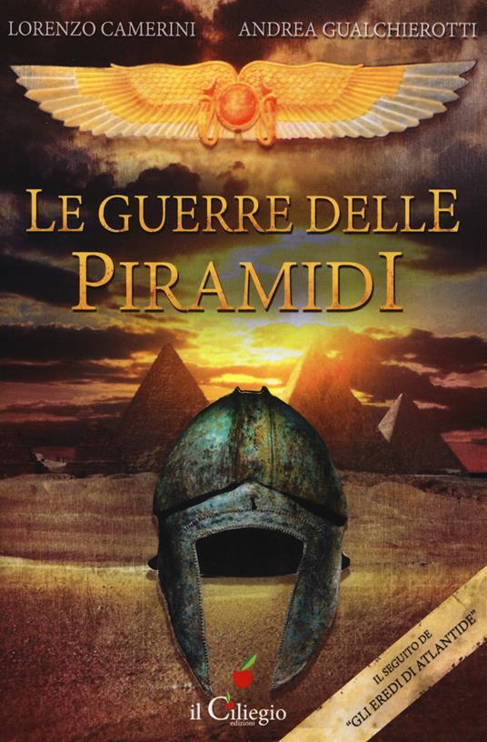 Le guerre delle piramidi - Lorenzo Camerini,Andrea Gualchierotti - copertina