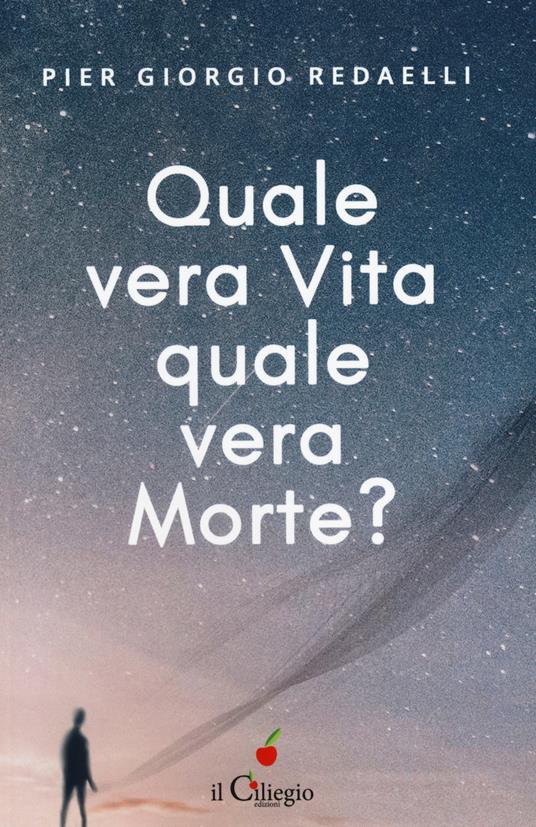 Quale vera vita, quale vera morte? - Pier Giorgio Radaelli - copertina