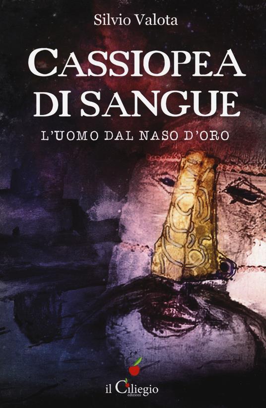 Cassiopea di sangue, l'uomo dal naso d'oro - Silvio Valota - copertina