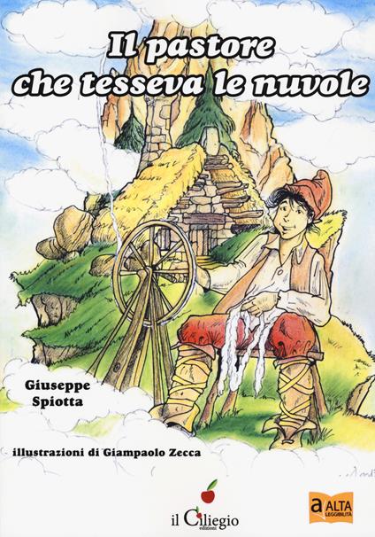 Il pastore che tesseva le nuvole. Ediz. ad alta leggibilità - Giuseppe Spiotta - copertina