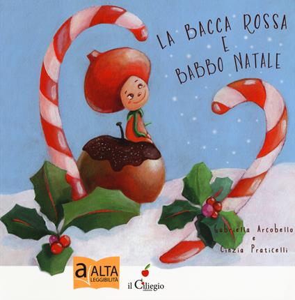 La bacca rossa e Babbo Natale. Ediz. a colori - Gabriella Arcobello,Cinzia Praticelli - copertina