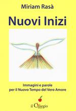 Nuovi inizi, immagini e parole per il nuovo tempo del... Con Libro in brossura