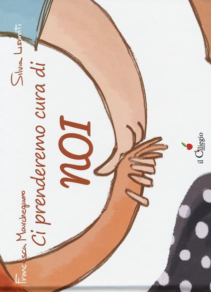 Ci prenderemo cura di NOI - Francesca Marchegiano,Silvia Lisanti - copertina