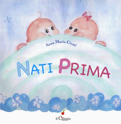 Nati prima. Ediz. a colori - Anna Maria Civati - copertina