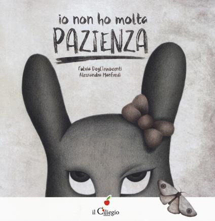 Io non ho molta pazienza. Ediz. a colori - Fulvia Degl'Innocenti - copertina