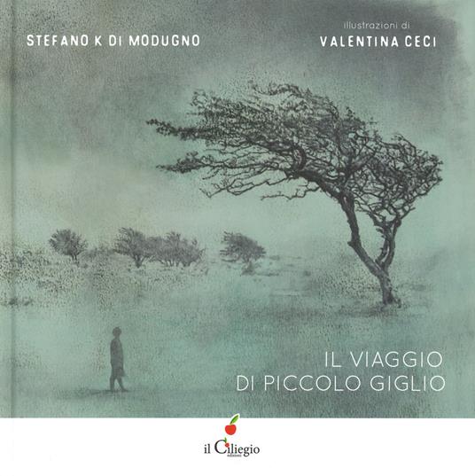 Il viaggio di piccolo giglio - Stefano K Di Modugno - Libro - Il Ciliegio -  Ciliegine inbook | IBS