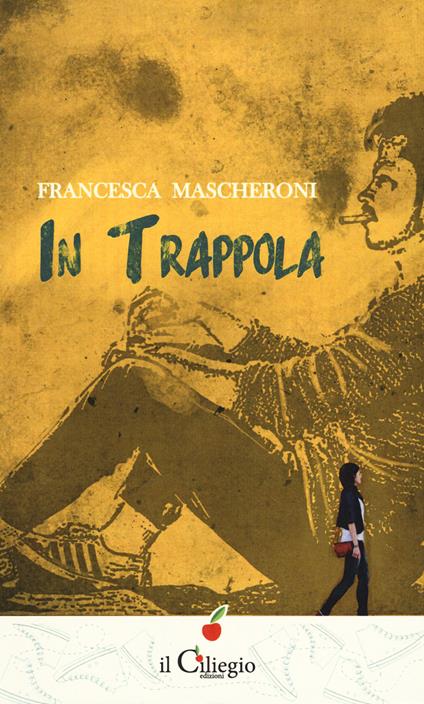 In trappola - Francesca Mascheroni - copertina