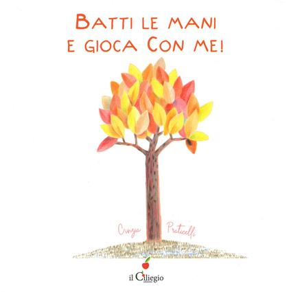 Batti le mani e gioca con me! Ediz. a colori - Cinzia Praticelli - copertina