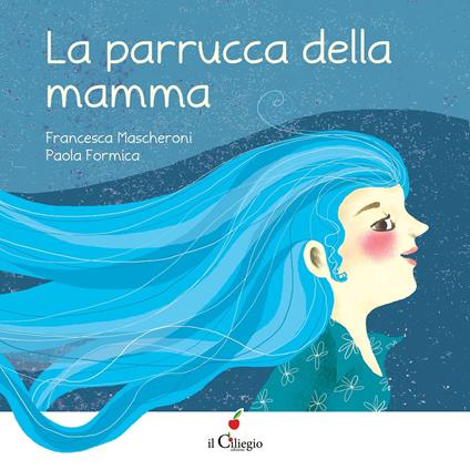 La parrucca della mamma. Ediz. a colori - Francesca Mascheroni - copertina