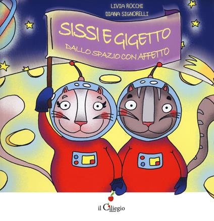 Sissi e Gigetto dallo spazio con affetto - Livia Rocchi - copertina