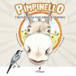 Pimpinello l'asinello che non sapeva ragliare. Ediz. a colori