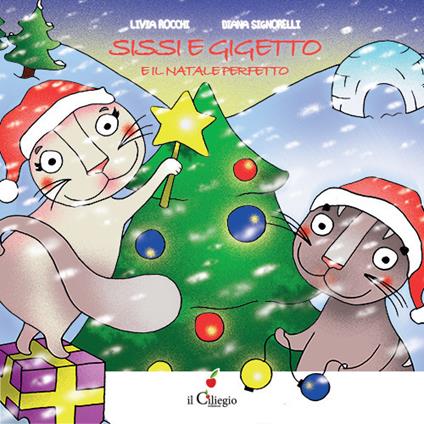 Sissi e Gigetto e il Natale perfetto. Ediz. a colori - Livia Rocchi - copertina