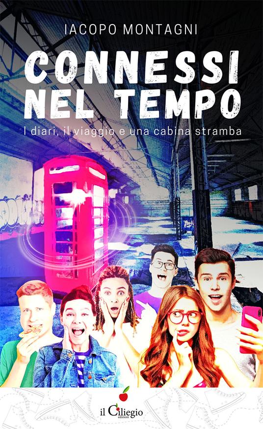 Connessi nel tempo. I diari, il viaggio e una cabina stramba - Iacopo Montagni - copertina