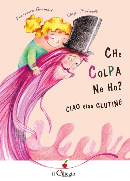 Che colpa ne ho? Ciao ciao glutine - Francesca Gnemmi - copertina