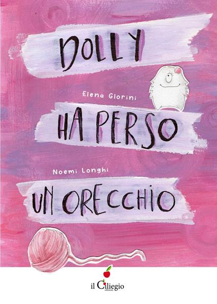 Dolly ha perso un orecchio. Ediz. a colori - Elena Glorini - copertina