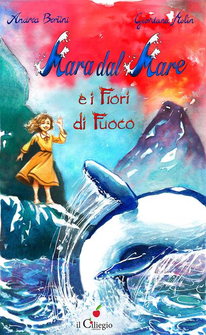 Mara dal mare e i fiori di fuoco - Giordana Molin,Andrea Bertini - copertina