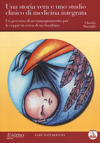 Una storia vera e uno studio clinico di medicina integrata. Un percorso di accompagnamento per le coppie in cerca di un bambino - Claudia Barzaghi - copertina