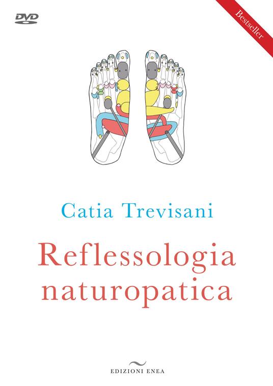 Reflessologia naturopatica. Nuova ediz. Con DVD video - Catia Trevisani - copertina