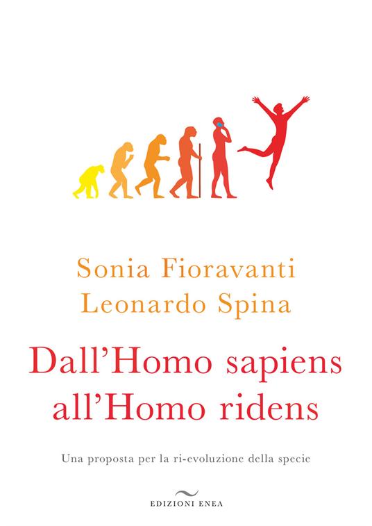 Dall'homo sapiens all'homo ridens. Una proposta per la ri-evoluzione della specie - Sonia Fioravanti,Leonardo Spina - copertina